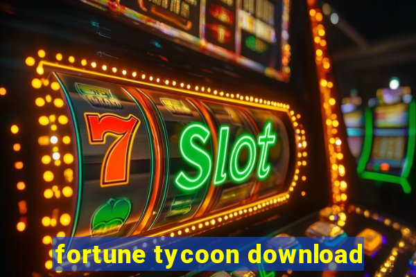 fortune tycoon download